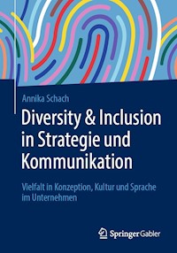 Diversity & Inclusion in Strategie und Kommunikation - Annika Schach - E-Book