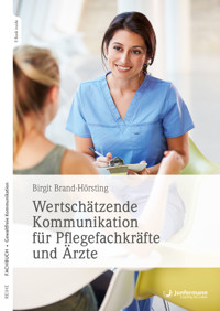 Wertschätzende Kommunikation für Pflegefachkräfte und Ärzte - Birgit Brand-Hörsting - E-Book