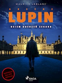 Arsène Lupin. Osiem uderzeń zegara - Leblanc Maurice - E-Book