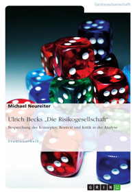 Ulrich Becks "Die Risikogesellschaft". Besprechung des Konzeptes, Kontext und Kritik in der Analyse - Michael Neureiter - E-Book