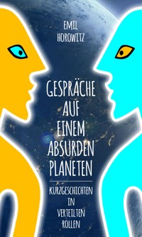 Gespräche auf einem absurden Planeten - Emil Horowitz - E-Book