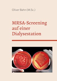 MRSA-Screening auf einer Dialysestation - Oliver Bahn - E-Book