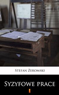 Syzyfowe prace - Stefan Żeromski - E-Book