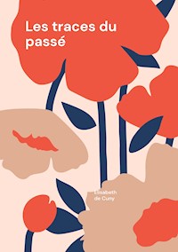 Les traces du passé - Elisabeth de Cuny - E-Book