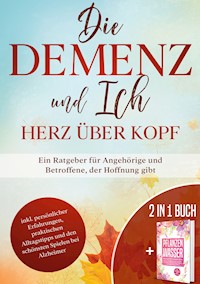 Die Demenz und Ich - Herz über Kopf - Miriam Sonnenberg - E-Book
