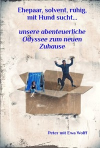 Ehepaar, ruhig, solvent, mit Hund sucht... - Peter mit Ewa Wolff - E-Book