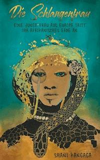 Die Schlangenfrau - Shani Kangaga - E-Book