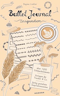 Bullet Journal Inspiration - Regina Liebler - E-Book