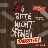 Bitte nicht öffnen 3: Durstig! - Charlotte Habersack - Hörbuch