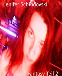 Fantasy Teil 2 - Jenifer Schindovski - kostenlos E-Book