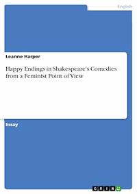 Happy Endings in Shakespeare’s Comedies from a Feminist Point of View - Leanne Harper - E-Book
