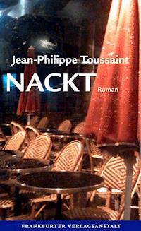 Nackt - Jean-Philippe Toussaint - E-Book