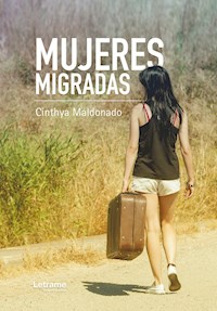 Mujeres migradas - Cinthya Maldonado - E-Book