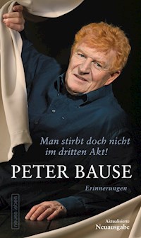 Man stirbt doch nicht im dritten Akt! - Peter Bause - E-Book