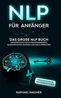 NLP für Anfänger - Raphael Wagner - E-Book