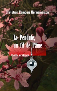 Le pendule, un fil de l'âme - Christian Cambois - E-Book