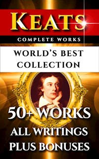 John Keats Complete Works – World’s Best Collection - John Keats - E-Book