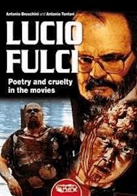 Lucio Fulci - Poetry and cruelty in the movies - Antonio Bruschini - E-Book