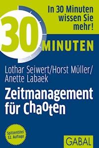 30 Minuten Zeitmanagement für Chaoten - Lothar Seiwert - E-Book