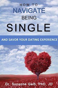 How To Navigate Being Single - Dr. Suzanne Gelb PhD JD - E-Book