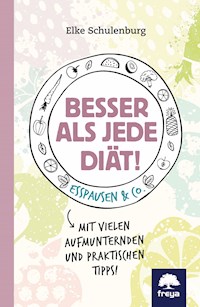 Besser als jede Diät! - Elke Schulenburg - E-Book