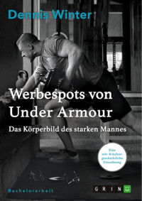 Werbespots von Under Armour. Das Körperbild des starken Mannes - Dennis Winter - E-Book