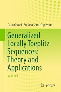 Generalized Locally Toeplitz Sequences: Theory and Applications - Carlo Garoni - E-Book