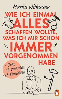 Wie ich einmal alles schaffen wollte, was ich mir schon immer vorgenommen habe - Martin Wittmann - E-Book