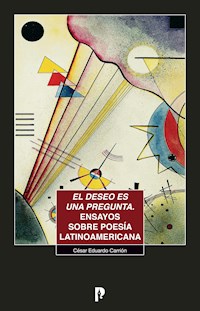 El deseo es una pregunta - César Eduardo Carrión - E-Book