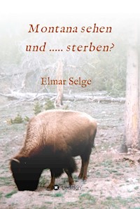 Montana sehen und ...... sterben? - Elmar Selge - E-Book