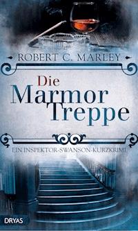 Die Marmortreppe - Robert C. Marley - E-Book