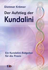 Der Aufstieg der Kundalini - Dietmar Krämer - E-Book