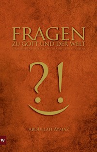 Fragen zu Gott und der Welt - Abdullah Aymaz - E-Book