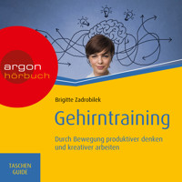 Gehirntraining: Durch Bewegung produktiver denken und kreativer arbeiten - Haufe TaschenGuide (Ungekürzt) - Brigitte Zadrobilek - Hörbuch