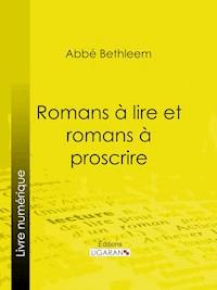 Romans à lire et romans à proscrire - Abbé Louis Bethleem - E-Book