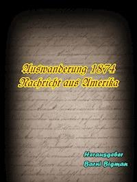 Auswanderung 1874 - Barni Bigman - E-Book