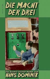 Die Macht der Drei - Hans Dominik - E-Book