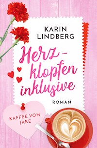 Herzklopfen inklusive - Kaffee von Jake - Karin Lindberg - E-Book