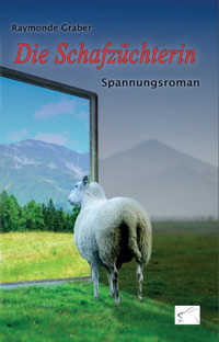 Die Schafzüchterin - Raymonde Graber - E-Book