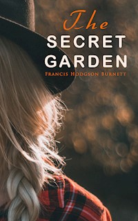 The Secret Garden - Francis Hodgson Burnett - E-Book