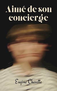 Aimé de son concierge - Eugène Chavette - E-Book