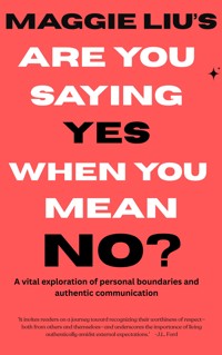 Are You Saying Yes When You Mean No? - Maggie Liu - E-Book