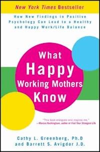 What Happy Working Mothers Know - Cathy L. Greenberg - E-Book
