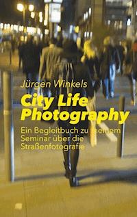 City Life Photography - Jürgen Winkels - E-Book