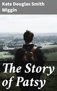 The Story of Patsy - Kate Douglas Smith Wiggin - E-Book