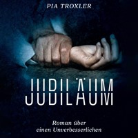 Jubiläum: Roman über einen Unverbesserlichen - Pia Troxler - Hörbuch