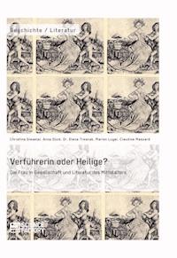 Verführerin oder Heilige? Die Frau in Gesellschaft und Literatur des Mittelalters - Christina Gieseler - E-Book