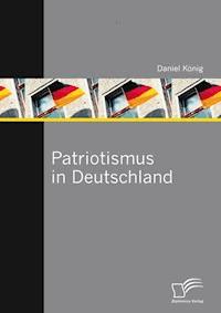 Patriotismus in Deutschland - Daniel König - E-Book