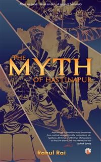 The Myth of Hastinapur - Rahul Rai - E-Book