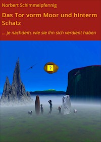 Das Tor vorm Moor und hinterm Schatz - Norbert Schimmelpfennig - E-Book